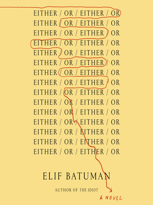 Title details for Either/Or by Elif Batuman - Available